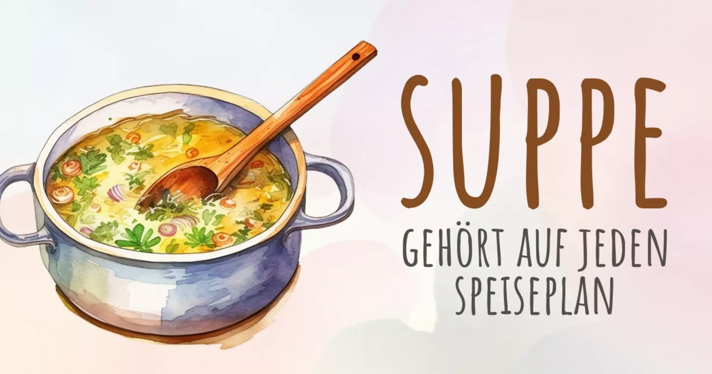 Titelbild: Suppe gehört auf jeden Speiseplan - Suppe, Gesundheit & Hildegard von Bingen