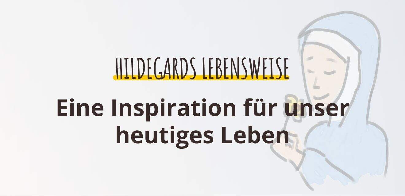 Titelbild: Hildegards Lebensweise: Eine Inspiration für unser heutiges Leben